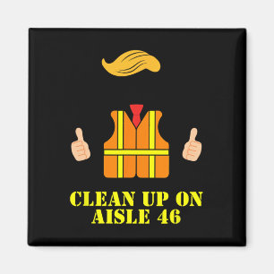 Trump Garbage Man Safety Vest Clean Up On Aisle 46 Magnet