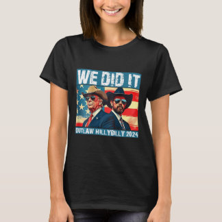 Trump Garbage We Did It Outlaw Hillbilly 2024 (on T-Shirt