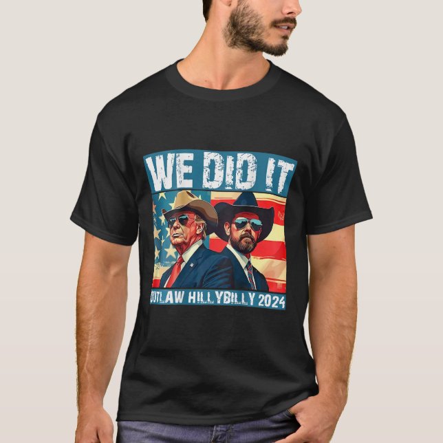 Trump Garbage We Did It Outlaw Hillbilly 2024 (on  T-Shirt (Front)