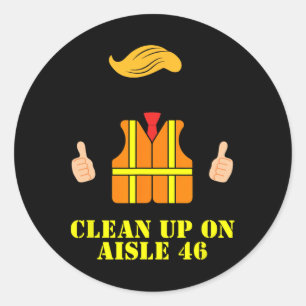 Trump Garbyge Man Safety Vest Clean Up On Aisle 46 Classic Round Sticker