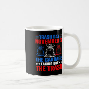 Trump Garbyge Trash Day November 5 Garbyge Taking Coffee Mug