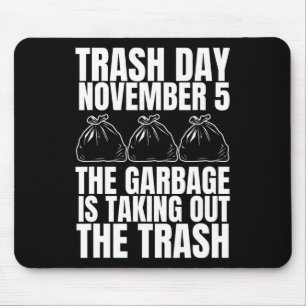 Trump Garbyge Trash Day November 5 Garbyge Taking Mouse Pad