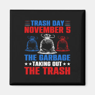 Trump Garbyge Trash Day November 5 Garge Taking Ou Magnet