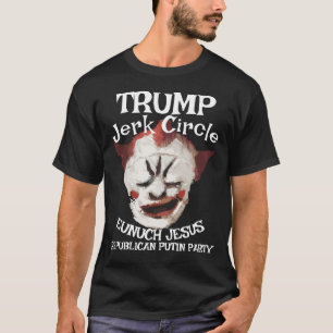 Trump Gay Clown Rasputin LGBTQ HERMAPHRODITE JESUS T-Shirt