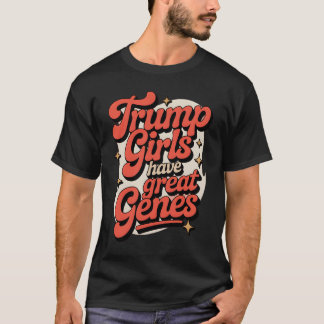 Trump girls have great genes T-Shirt