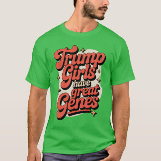Trump girls have great genes T-Shirt