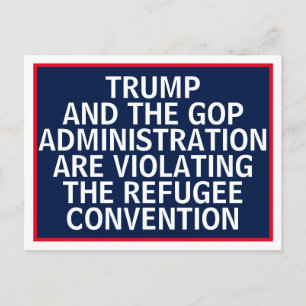 Trump GOP Violating Refugee Convention Immigration Postcard