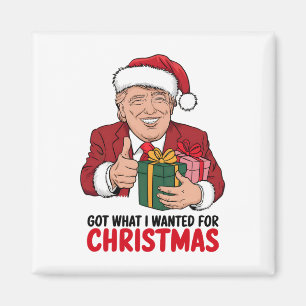 Trump Got What I Wanted For Christmas Funny Xmas Magnet