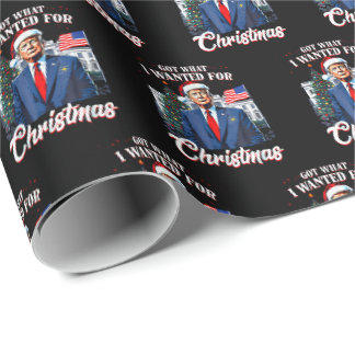 Trump Got What I Wanted for Christmas Wrapping Paper