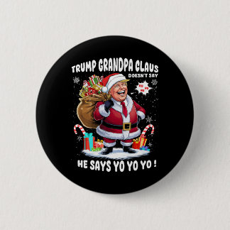 Trump Grandpa Claus Yo Yo Yo Christmas  6 Cm Round Badge