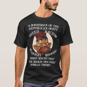 Trump Greed Patriarchy Misogyny Racism Republican T-Shirt