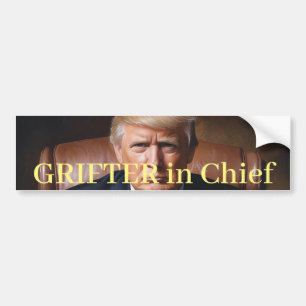 Trump Grifter in Chief Bumper Sticker