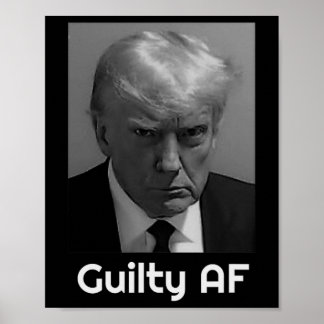 Trump Guilty Af  Poster