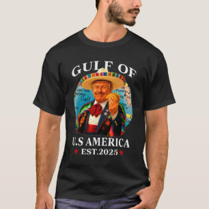 Trump Gulf Of Usa America Since 2025 Mexico Trump  T-Shirt