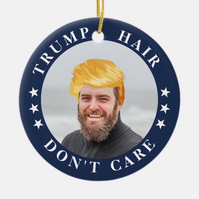 Trump Hair, Don't Care | Funny Photo Ceramic Ornament (Front)