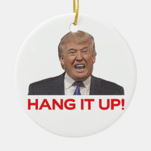 Trump, Hang it up! Ceramic Ornament