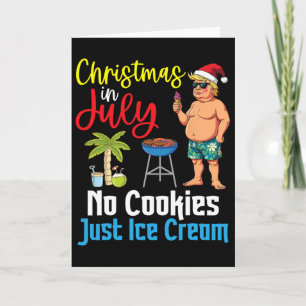 Trump Happy Christmas In July Day No Cookies Just Card