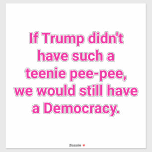 Trump Has A teenie pee-pee Hankamer Artjunkhaus 