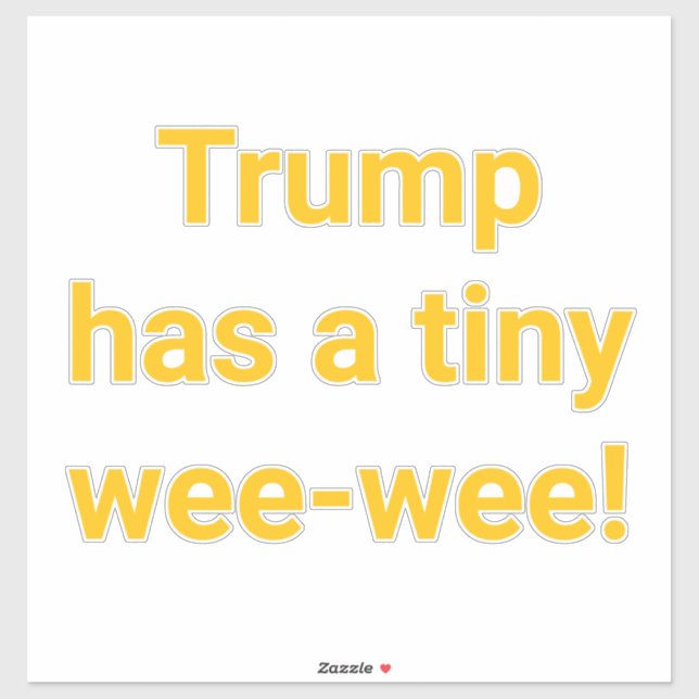 Trump has a tiny wee-wee Hankamer Artjunkhaus Yay! (Sheet)