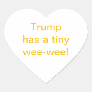 Trump has atiny wee-wee! Hankamer Artjunkhaus Yay! Heart Sticker