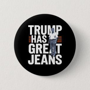 Trump Has Great Jeans 1  6 Cm Round Badge