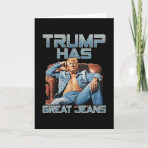 Trump Has Great Jeans Funny Graphic Retro Denim Me Card