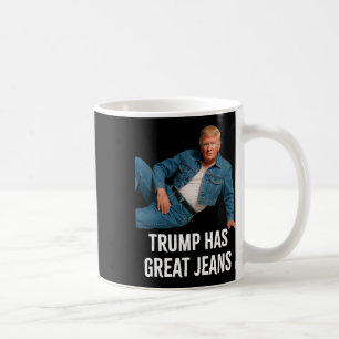 Trump Has Great Jeans Funny Graphic Tee Retro Deni Coffee Mug