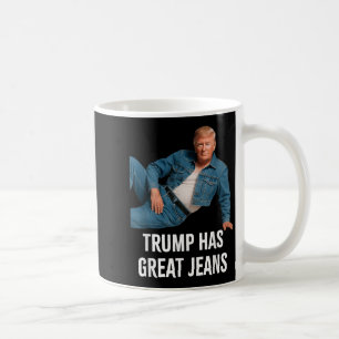 Trump Has Great Jeans Funny Graphic Tee Retro Deni Coffee Mug