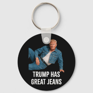 Trump Has Great Jeans Funny Graphic Tee Retro Deni Key Ring