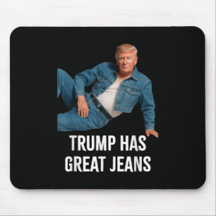 Trump Has Great Jeans Funny Graphic Tee Retro Deni Mouse Pad