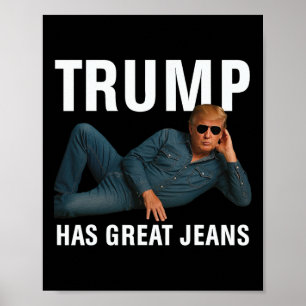 Trump Has Great Jeans Funny Graphic Tee Retro Deni Poster