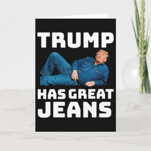 Trump Has Great Jeans Funny Meme 2  Card