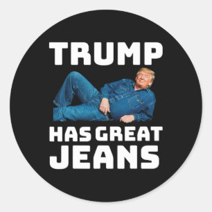 Trump Has Great Jeans Funny Meme 2  Classic Round Sticker