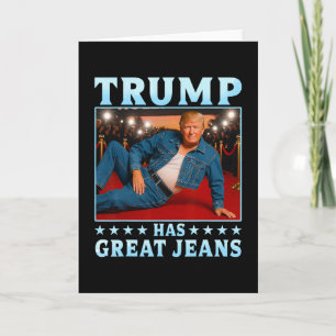 Trump Has Great Jeans Funny Meme 3 Card