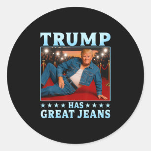 Trump Has Great Jeans Funny Meme 3 Classic Round Sticker