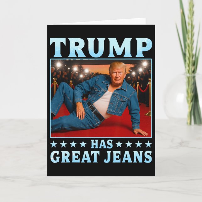Trump Has Great Jeans Funny Meme  Card (Front)