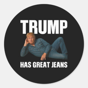 Trump Has Great Jeans Funny Meme Saying Classic Round Sticker