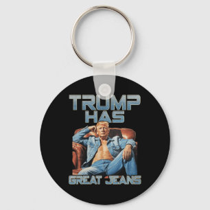 Trump Has Great Jeans Funny Meme Saying Shirt Men Key Ring