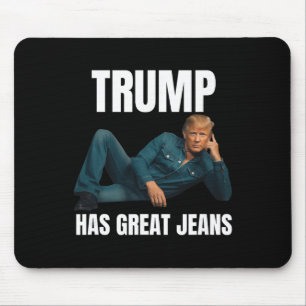 Trump Has Great Jeans Funny Meme Style Meme Great Mouse Pad