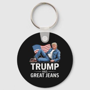 Trump Has Great Jeans Funny Political Humor Gifts Key Ring