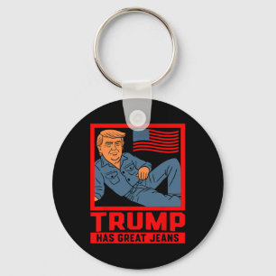 Trump Has Great Jeans Funny Political Humor Gifts Key Ring