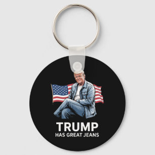 Trump Has Great Jeans Funny Political Humor Gifts Key Ring
