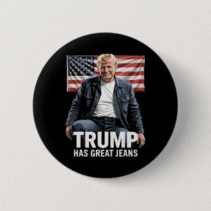Trump Has Great Jeans Funny Political Humour Gifts 6 Cm Round Badge