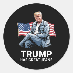 Trump Has Great Jeans Funny Political Humour Gifts Classic Round Sticker
