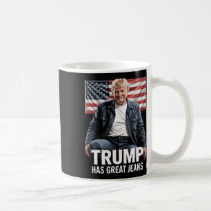 Trump Has Great Jeans Funny Political Humour Gifts Coffee Mug