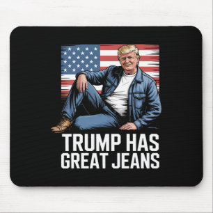 Trump Has Great Jeans Funny Political Humour Gifts Mouse Pad
