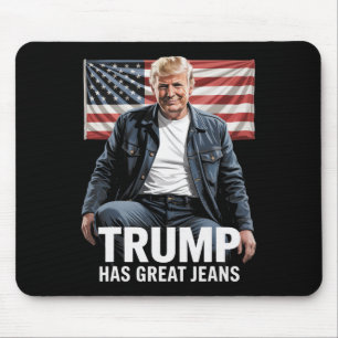 Trump Has Great Jeans Funny Political Humour Gifts Mouse Pad