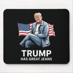 Trump Has Great Jeans Funny Political Humour Gifts Mouse Pad