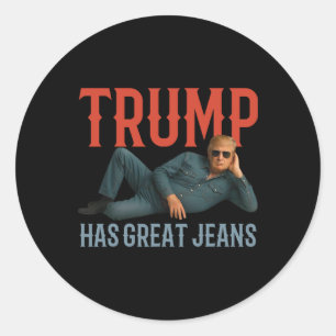 Trump Has Great Jeans Funny Political Meme  Classic Round Sticker