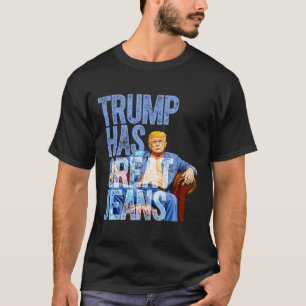 Trump Has Great Jeans Funny Political Meme Shirt M